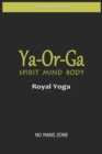 Image for Ya-Or-Ga Spirit Mind Body : Royal Yoga
