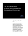 Image for An Introduction to Irradiation Protection for Professional Engineers