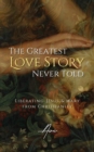 Image for The Greatest Love Story Never Told