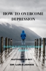 Image for How to overcome depression : Building a strong and support system