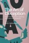 Image for The Art of Deception : The Ultimate Guide to Spotting and Fighting Propaganda