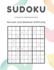 Image for Sudoku A Game for Mathematicians Normal and Medium Difficulty