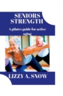 Image for Seniors strength : A pilates guide for active aging