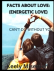 Image for Facts about Love : (ENERGETIC LOVE): can&#39;t do without you