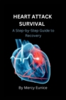 Image for Heart Attack Survival : A Step-by-Step Guide to Recovery