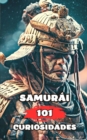 Image for 101 Curiosidades Samurai : Historia, Camino, Mente y Disciplina