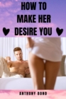 Image for How to Make Her Desire You