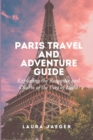 Image for Paris Travel and Adventure Guide : Exploring the Romance and Charm of the City of Lights