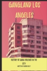 Image for Gangland Los Angeles : A Comprehensive History of Gang Violence in the City of Angels