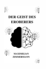 Image for Der Geist Des Eroberers : Eine Reise in den Geist der groessten Eroberer der Geschichte