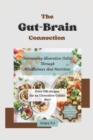 Image for The Gut-Brain Connection : Overcoming Ulcerative Colitis Through Mindfulness And Nutrition