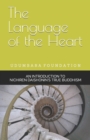 Image for The Language of the Heart : An Introduction to Nichiren Daishonin&#39;s True Buddhism