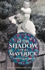 Image for In the Shadow of a Maverick : Lessons from my father