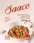 Image for Sauce Recipes You&#39;ll Want for Everything - Book 3 : Not Only Tasty but Also Healthy Sauces