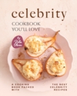 Image for Celebrity Cookbook You&#39;ll Love : A Cooking Book Packed with the Best Celebrity Recipes