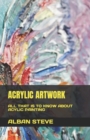 Image for Acrylic Artwork : All That Is to Know about Acylic Painting