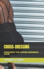 Image for Cross-Dressing : Cracking the Cross-Dressing Code