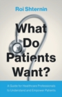 Image for What Do Patients Want?