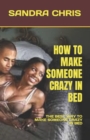 Image for How to Make Someone Crazy in Bed