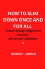 Image for How to Slim Down Once and for All