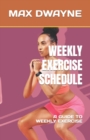 Image for Weekly Exercise Schedule : A Guide to Weekly Exercise