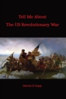 Image for Tell Me About the US Revolutionary War