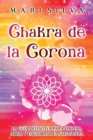 Image for Chakra de la Corona : La guia definitiva para limpiar, abrir y equilibrar el Sahasrara