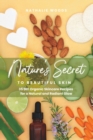 Image for Nature&#39;s Secret to Beautiful Skin : 35 DIY Organic Skincare Recipes for a Natural and Radiant Glow