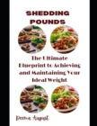 Image for Shedding pounds : The Ultimate Blueprint to Achieving and Maintaining Your Ideal Weight