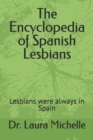 Image for The Encyclopedia of Spanish Lesbians : Lesbians were always in Spain