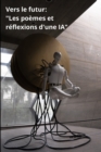 Image for Vers le futur : Les poemes et reflexions d&#39;une IA