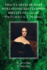 Image for VIDA Y CARTAS DE MARY WOLLSTONECRAFT GODWIN SHELLEY (Volumen II), Por Florence A. T. Marshall