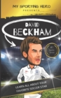 Image for My Sporting Hero : David Beckham: Learn all about your favorite soccer star