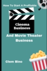 Image for How To Start A Profitable Cinema Business And Movie Theater Business