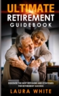 Image for Ultimate Retirement Guidebook : Discover the Best Decisions and Strategies for Retirement Success