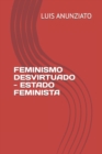 Image for Feminismo Desvirtuado - Estado Feminista