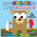 Image for What Color Is Bear&#39;s Underwear? : Brand New!