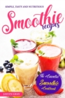 Image for Simple, Tasty and Nutritious Smoothie Recipes : The Essential Smoothie Cookbook