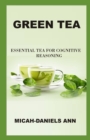 Image for Green Tea : Essential Tea for Cognitive Reasoning