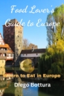 Image for Food Lover&#39;s Guide to Europe : Where to Eat in Europe