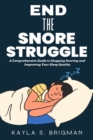 Image for End The Snore Struggle : A Comprehensive Guide to Stopping Snoring and Improving Your Sleep Quality
