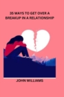 Image for 35 Ways to Get Over a Breakup in a Relationship