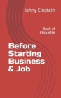 Image for Before Starting Business &amp; Job : Book of Etiquette
