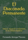 Image for Diaconado permanente : Historia, regulacion e instauracion en las diocesis espanolas