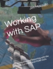 Image for Working with SAP : Navigating and Reporting with the SAP S/4 HANA and FIORI GUIs