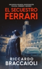 Image for El Secuestro Ferrari : Una novela de Mafia, investigaci?n policial, cr?menes y misterio