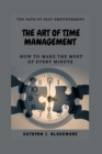 Image for The Art of Time Management : How To Make The Most Of Every Minute
