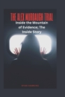 Image for The Alex Murdaugh Trial : Inside the Mountain of Evidence; The Inside Story