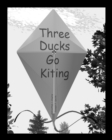 Image for Three Ducks Go Kiting