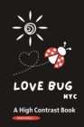Image for LOVE BUG NYC a High Contrast Book : A Valentine&#39;s Day Book for Babies and Toddlers -Picture Book